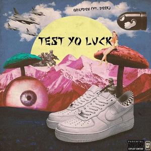 Test yo luck (feat. qrayden) [Explicit]