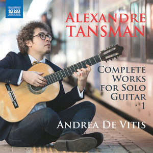 Tansman, A.: Guitar Solo Works (Complete) , Vol. 1 (De Vitis)