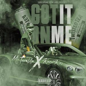 Mr.TurnUp Got it on me (feat. Kaos Got it on me) (Explicit)