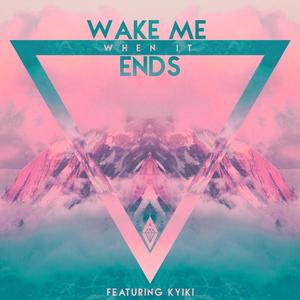 Wake Me When It Ends (feat. Kyiki)