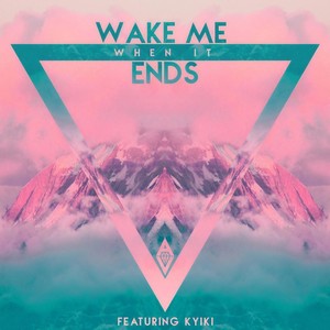 Wake Me When It Ends(feat. Kyiki)