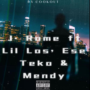 Da Cookout (feat. J. Rome, Lil Los’ & Ese Teko) (Explicit)
