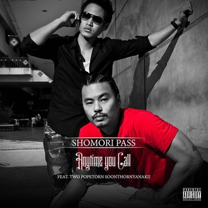 Shomori Pass - Anytime You Call(feat. Two Popetorn Soonthornyanakij) (Explicit)