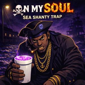 On My Soul (Sea Shanty Trap) (Explicit)