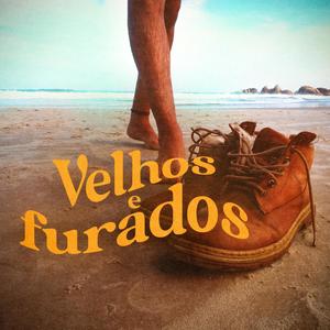 Velhos e furados (feat. Eder "O" Rocha)