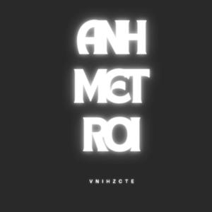 Anh Met Roi (feat. Nhat Khang) [Explicit]