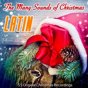 The Many Sounds Of Christmas: Latin (55 Christmas Recordings Remastered)