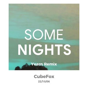 Some Nights (Yearn vs CubeFox)