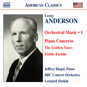 Anderson, L.: Orchestral Music, Vol. 1 - Piano Concerto in C Major / The Golden Years / Fiddle-Faddle