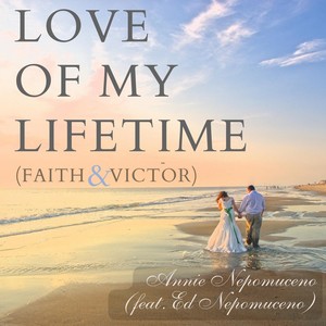 Love of My Lifetime (Faith and Victor)