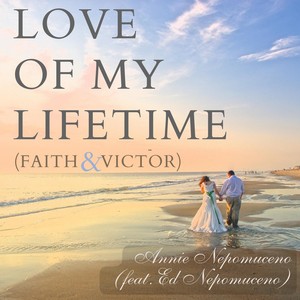 Love of My Lifetime(Faith & Victor)[feat. Ed Nepomuceno]