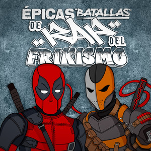 Deadpool vs Deathstroke (Épicas Batallas de Rap del Frikismo T2) (Explicit)