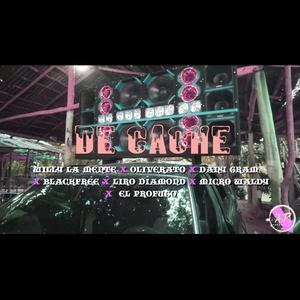 De Cache (feat. willy la mente, dany gram, oliverato, liro diamond, black free, micro waldy & el profugo rd) [Explicit]