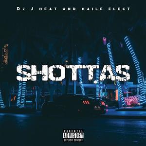Shottas(feat. Haile Elect) (Explicit)