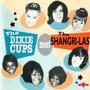 The Dixie Cups Meet The Shangri-Las