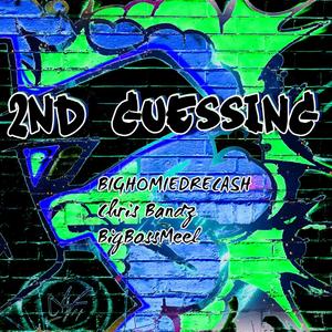 2nd Guessing (feat. Chris Bandz & BigBossMeel) [Explicit]