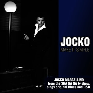 Make It Simple: Jocko Marcellino from the Sha Na Na TV Show Sings Original Blues and R&B