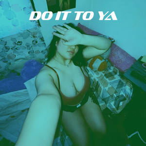 Do It to Ya (Remastered 2022) [Explicit]