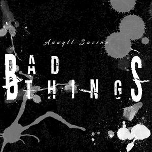 Bad Things