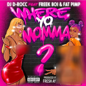 Where Yo Momma? (feat. FREEK BOI & FAT PIMP) (Explicit)