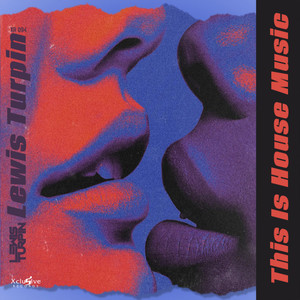 Lewis Turpin - This Is House Music (Radio Edit)