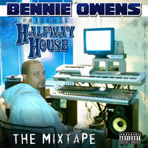 Bennie Owens Presents: Half Way House the Mixtape (Explicit)