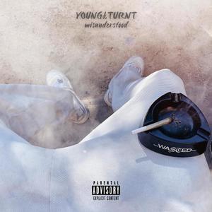 YOUNG&TURNT / misunderstood (Explicit)
