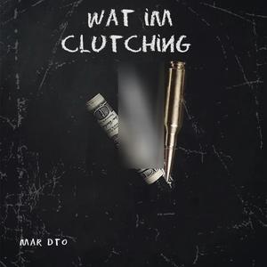 Wat im Clutching (feat. Wsn prince) [Explicit]