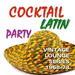 Cocktail Latin Party (Vintage Lounge Series 1968-73)