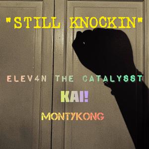 Still Knockin (feat. Elev4n The Catalysst & Kai!) (Explicit)