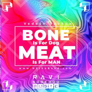 Bone is for Dog, Meat is for Man (feat. Vedesh Sookoo)