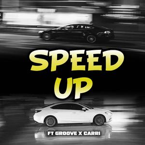 Speed Up (feat. Groove & Carri) [Explicit]