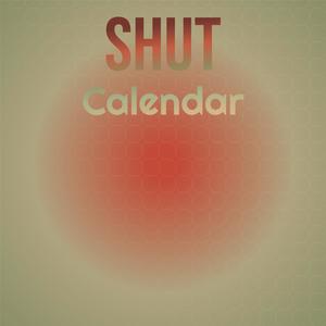 Shut Calendar
