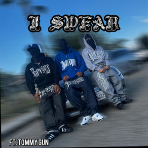 I swear (feat. Tommy Gun) [Explicit]