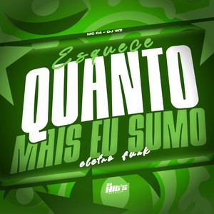Esquece Quanto Mais eu Sumo Eletro Funk (Explicit)