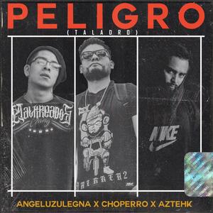 Peligro (taladro) (with CHOPERRO & AZTHEK) [Explicit]