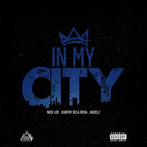 In My City (feat. Kuntry Dela Rosa & Nueelz) (Explicit)