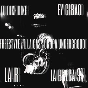 LA CASAOKUPA UNDERGROUD (FREESTYLE #1) (feat. TAYLON TU DIKE DIKE, EY CIBAO & LA BREGA 91)