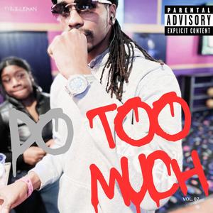 Do too much (Explicit)