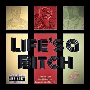 Life's A *****(feat. TravStar, Doss Rollie & SurfboardButta) (Explicit)