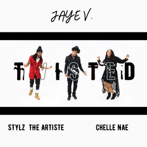 Twisted(feat. Chelle Nae & Stylz the Artiste)