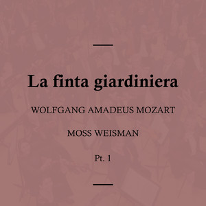 Mozart: La finta giardiniera, Pt. 1