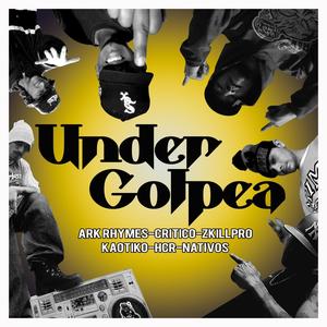 Under Golpea (feat. Critico Soniko Alkaloide, ark rhymes, hcr, Kaotico & nativo) [Explicit]