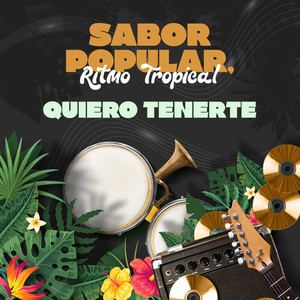 Sabor Popular, Ritmo Tropical - Quiero Tenerte