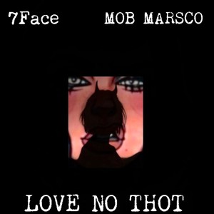 Love No Thot (feat. 7Face) [Explicit]