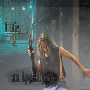 Life, an Apocalypse (Explicit)