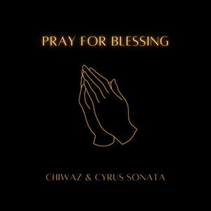 PRAY FOR BLESSING(feat. Cyrus Sonata)