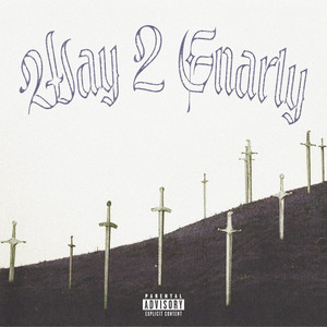 WAY 2 GNARLY (Explicit)