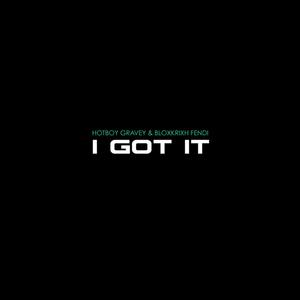 I Got It (feat. Bloxk Rixh Fendi) (Explicit)