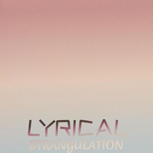 Lyrical Strangulation